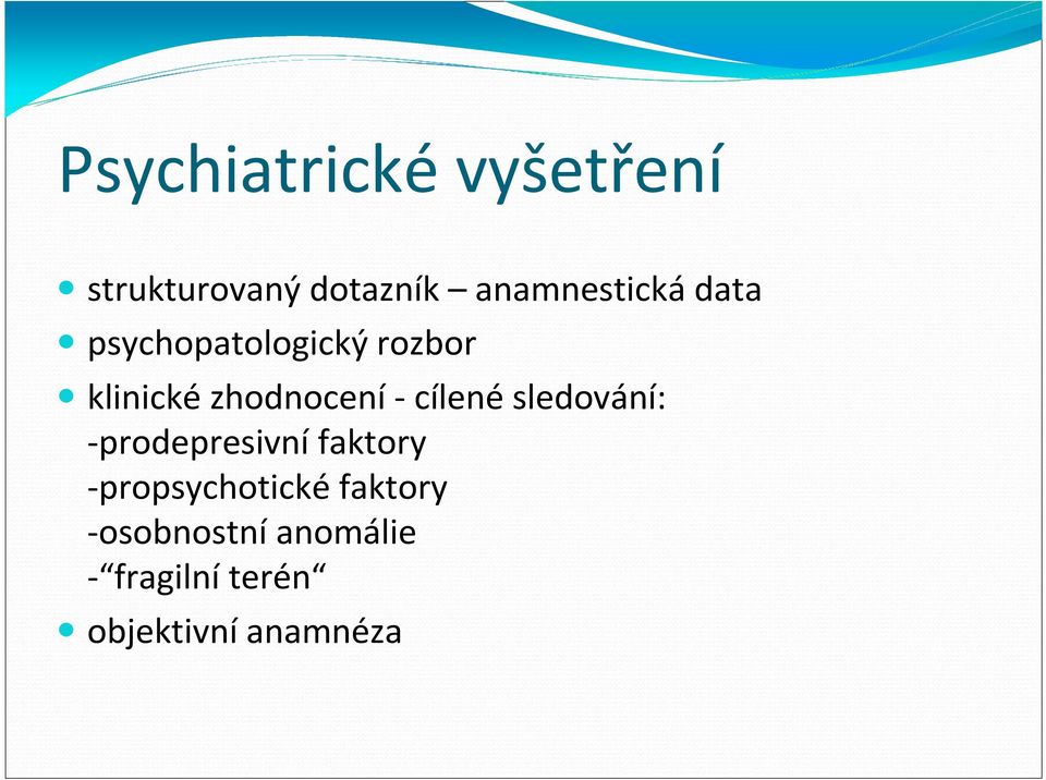 klinickézhodnocení-cílenésledování: -prodepresivní