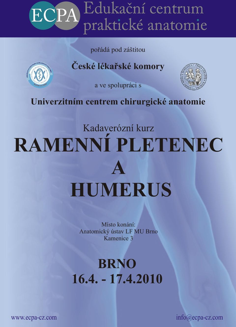 RAMENNÍ PLETENEC A HUMERUS Místo konání: Anatomický ústav LF MU