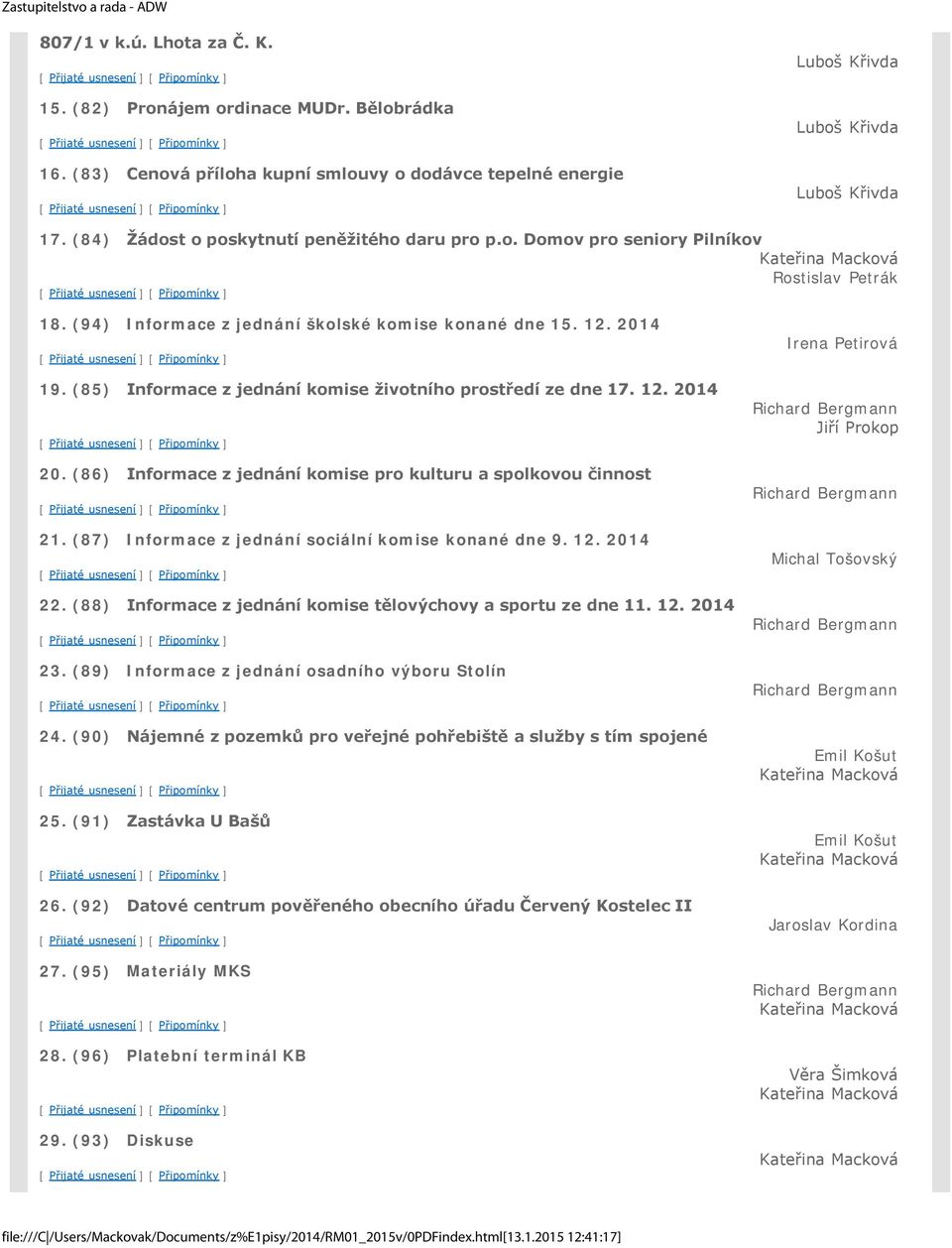 (94) Informace z jednání školské komise konané dne 15. 12. 2014 19. (85) Informace z jednání komise životního prostředí ze dne 17. 12. 2014 20.