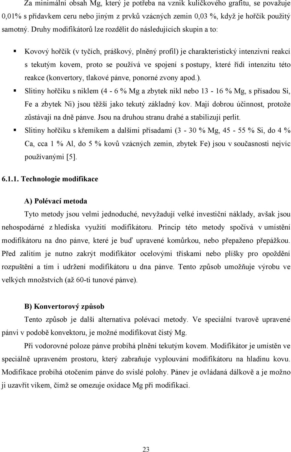 postupy, které řídí intenzitu této reakce (konvertory, tlakové pánve, ponorné zvony apod.).