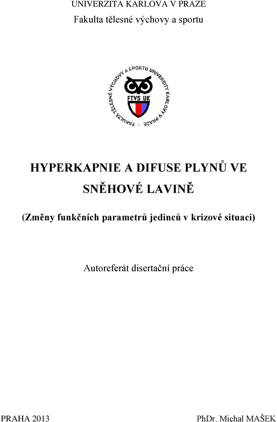 (Změny funkčních parametrů jedinců v krizové situaci)