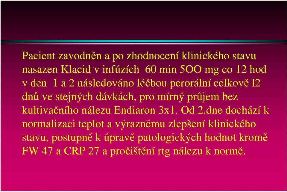 kultivačního nálezu Endiaron 3x1. Od 2.