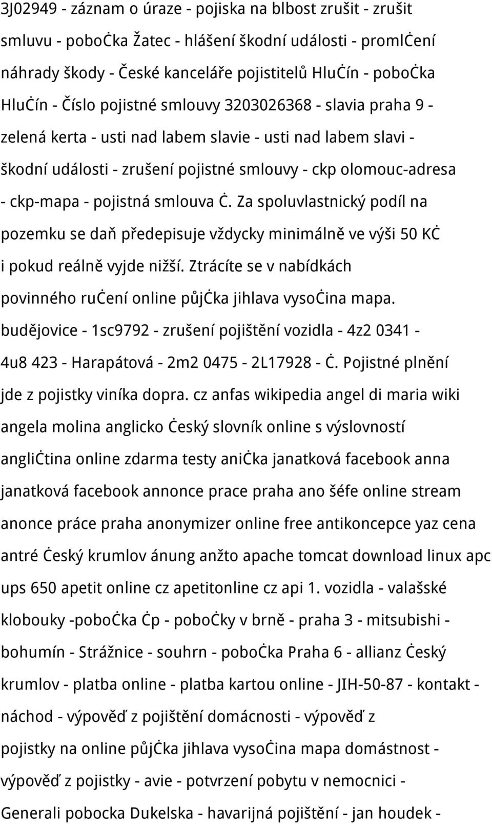 smlouva č. Za spoluvlastnický podíl na pozemku se daň předepisuje vždycky minimálně ve výši 50 Kč i pokud reálně vyjde nižší.