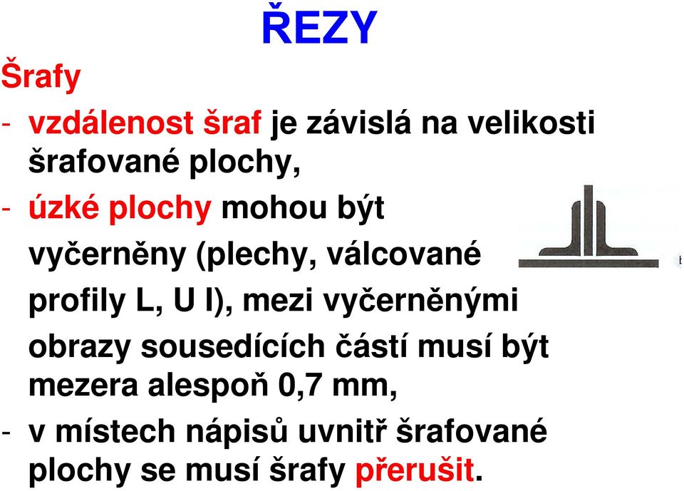 mezi vyčerněnými obrazy sousedících částí musí být mezera alespoň 0,7