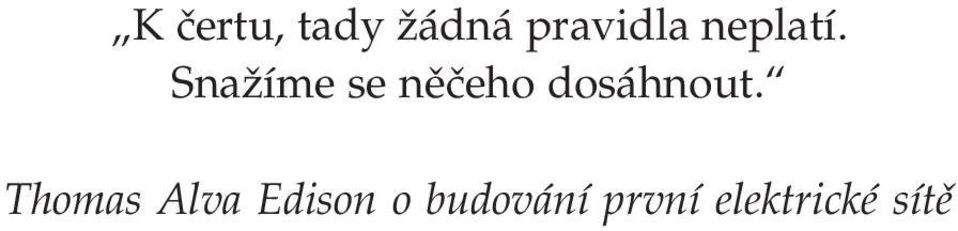 Snažíme se něčeho dosáhnout.