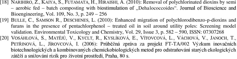 (2010): Enhanced migration of polychlorodibenzo-p-dioxins and furans in the presence of pentachlorphenol treated oil in soil around utility poles: Screening model validation.