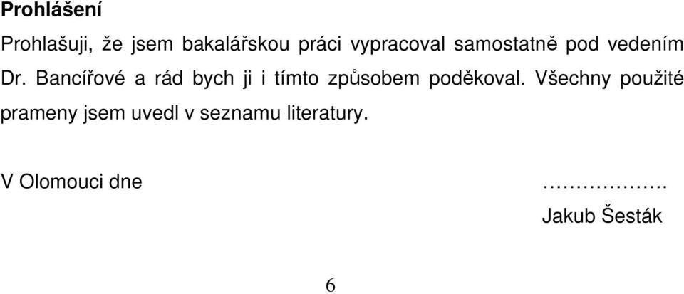 Bancířové a rád bych ji i tímto způsobem poděkoval.