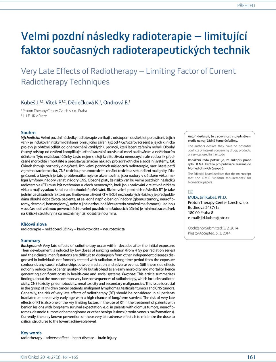 LF UK v Praze Souhrn Východiska: Velmi pozdní následky radioterapie vznikají s odstupem desítek let po ozáření.