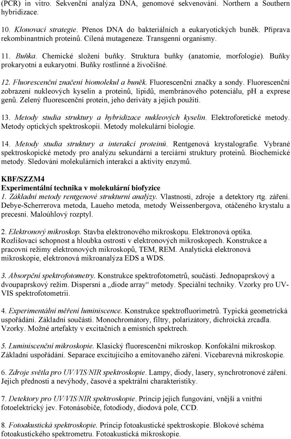 Buňky rostlinné a živočišné. 12. Fluorescenční značení biomolekul a buněk. Fluorescenční značky a sondy.