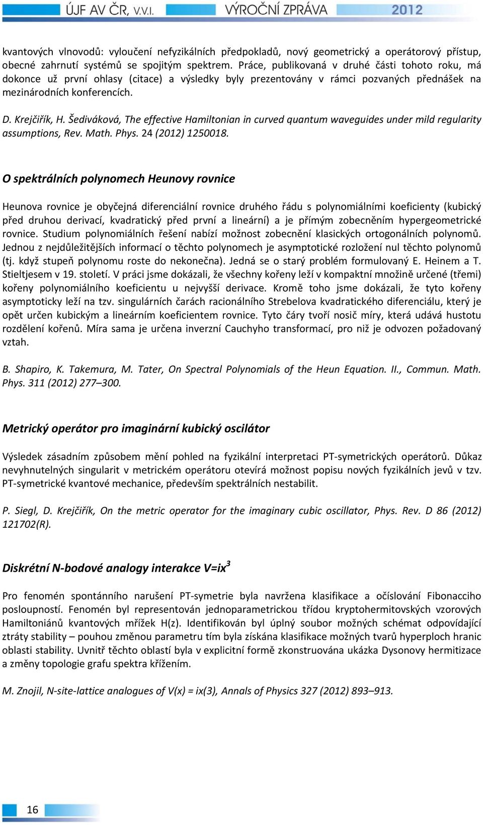 Šediváková, The effective Hamiltonian in curved quantum waveguides under mild regularity assumptions, Rev. Math. Phys. 24 (2012) 1250018.