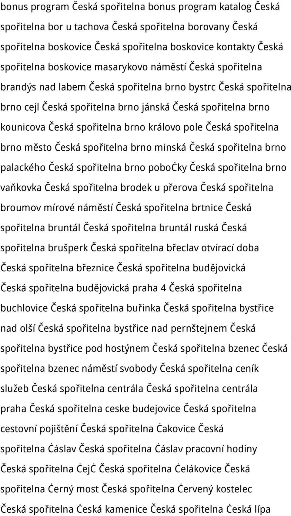 královo pole Česká spořitelna brno město Česká spořitelna brno minská Česká spořitelna brno palackého Česká spořitelna brno pobočky Česká spořitelna brno vaňkovka Česká spořitelna brodek u přerova