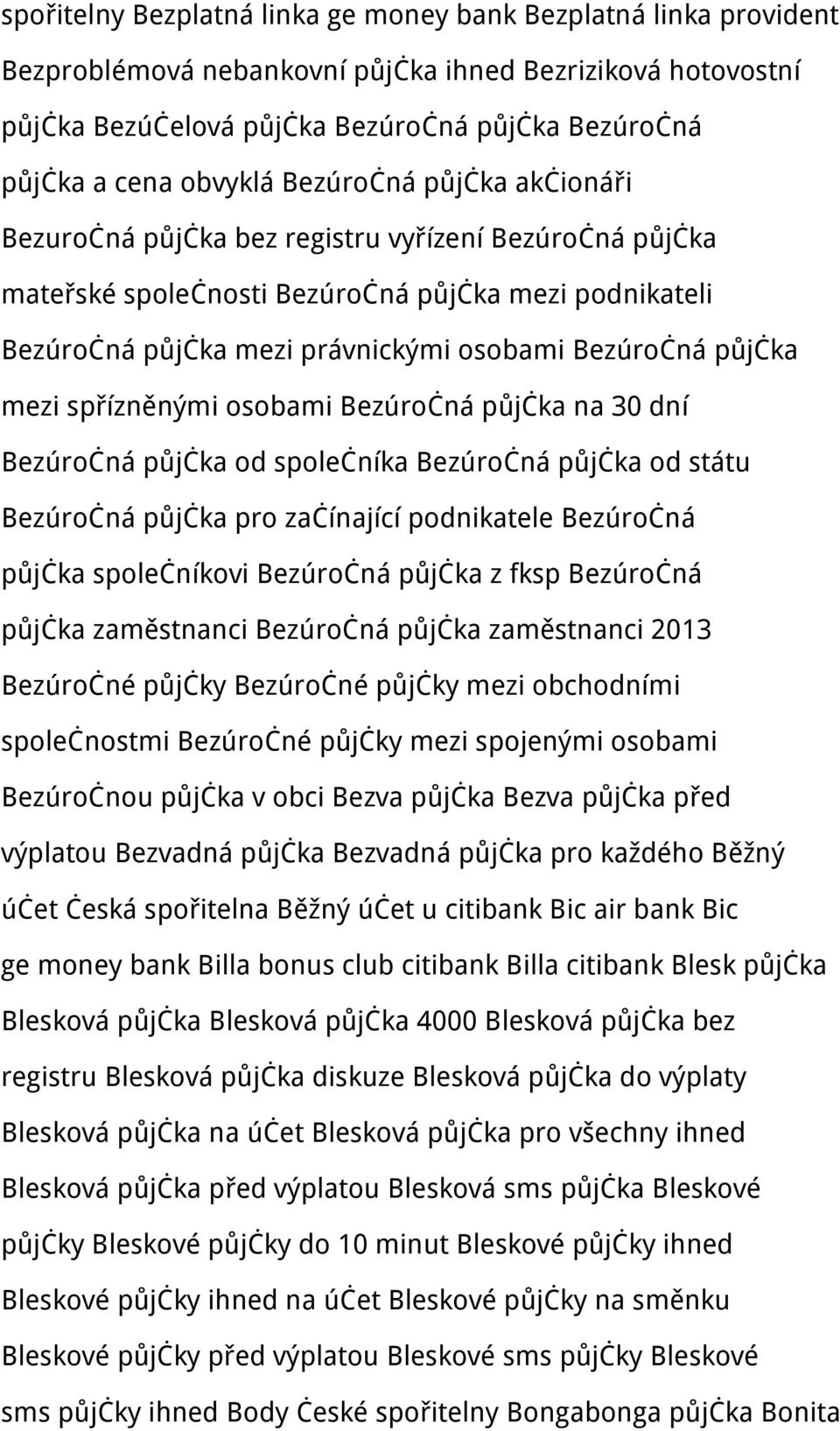 půjčka mezi spřízněnými osobami Bezúročná půjčka na 30 dní Bezúročná půjčka od společníka Bezúročná půjčka od státu Bezúročná půjčka pro začínající podnikatele Bezúročná půjčka společníkovi Bezúročná