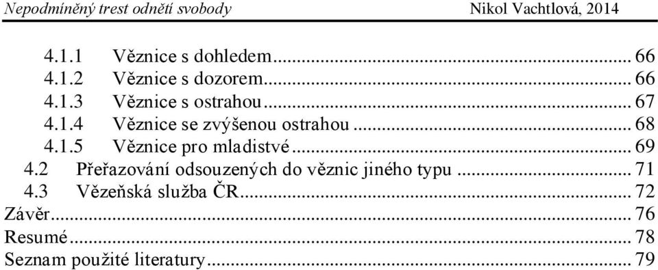 .. 69 4.2 Přeřazování odsouzených do věznic jiného typu... 71 4.