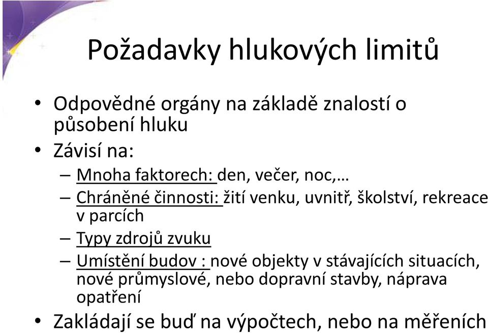 v parcích Typy zdrojů zvuku Umístění budov : nové objekty v stávajících situacích, nové