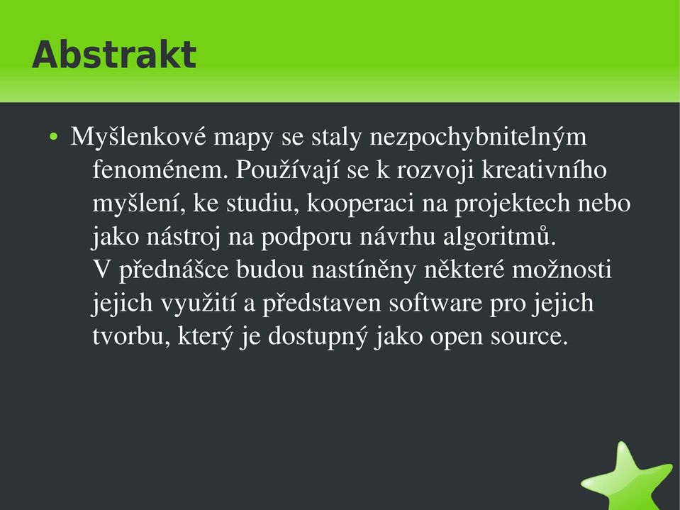 nebo jako nástroj na podporu návrhu algoritmů.