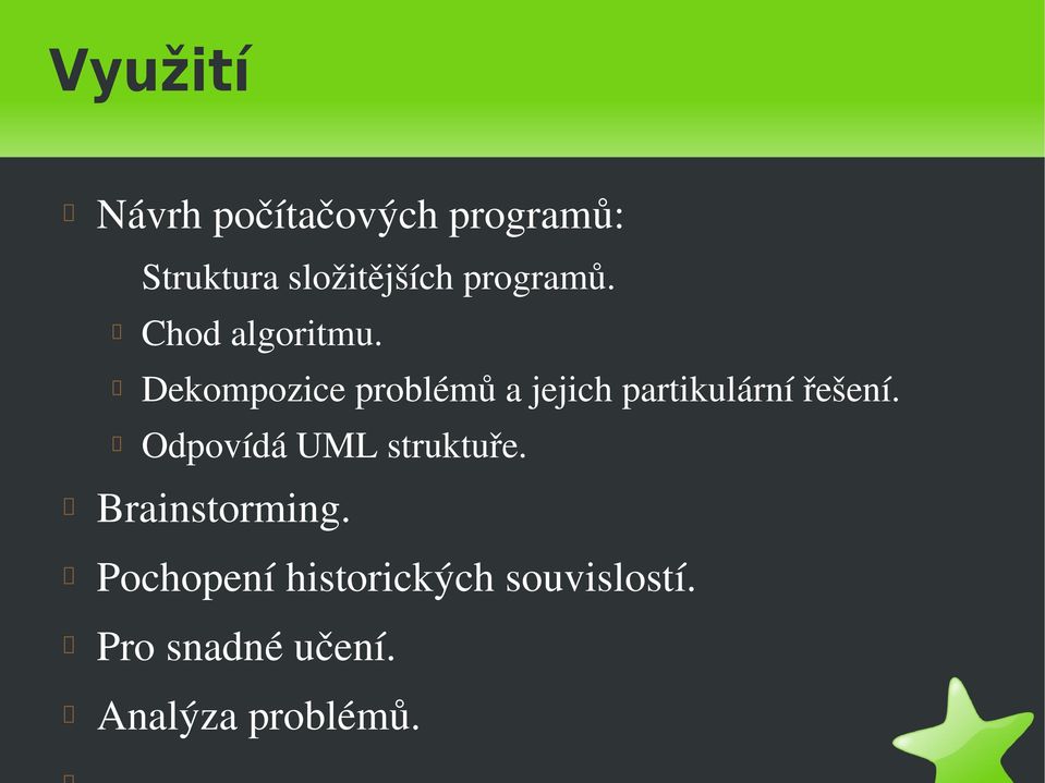 Dekompozice problémů a jejich partikulární řešení.