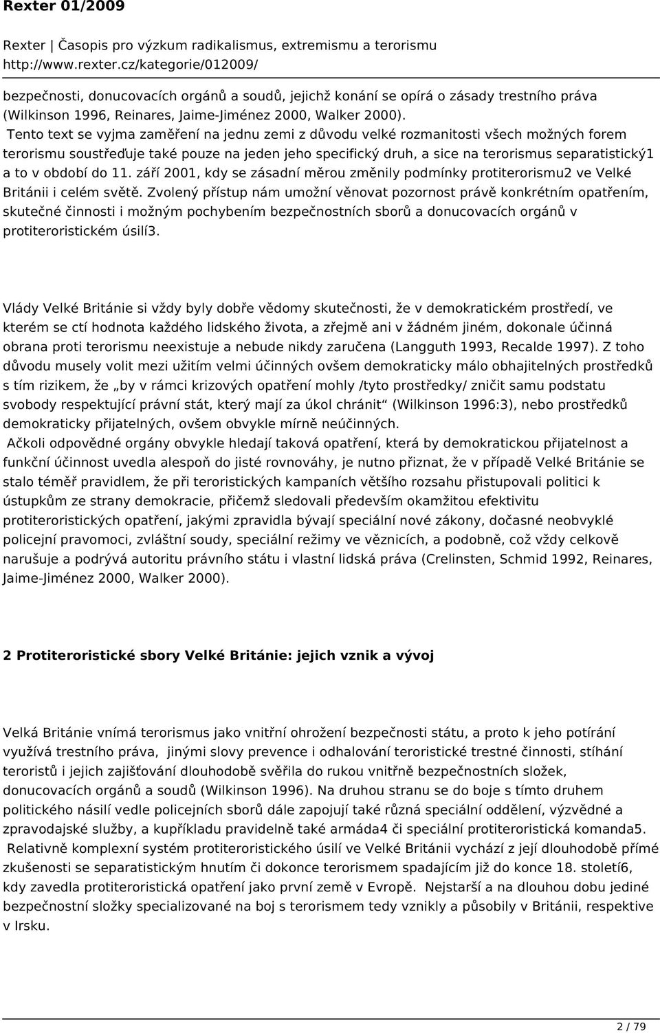 období do 11. září 2001, kdy se zásadní měrou změnily podmínky protiterorismu2 ve Velké Británii i celém světě.