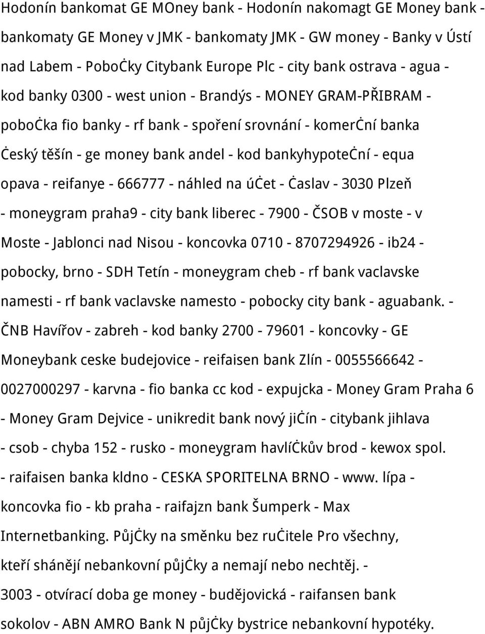 reifanye - 666777 - náhled na účet - časlav - 3030 Plzeň - moneygram praha9 - city bank liberec - 7900 - ČSOB v moste - v Moste - Jablonci nad Nisou - koncovka 0710-8707294926 - ib24 - pobocky, brno