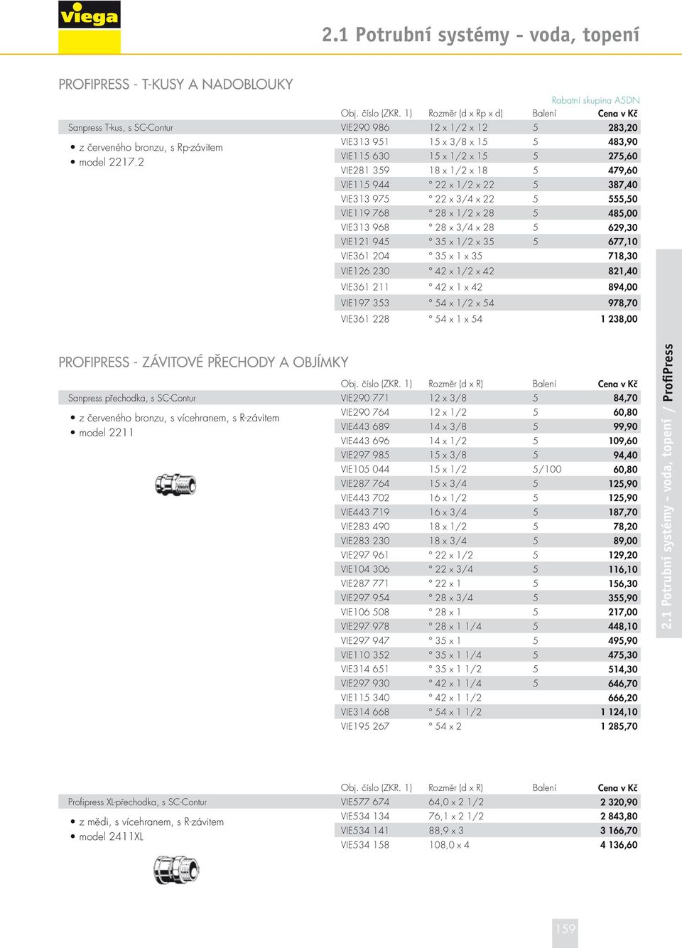 485,00 VIE313 968 28 x 3/4 x 28 5 629,30 VIE121 945 35 x 1/2 x 35 5 677,10 VIE361 204 35 x 1 x 35 718,30 VIE126 230 42 x 1/2 x 42 821,40 VIE361 211 42 x 1 x 42 894,00 VIE197 353 54 x 1/2 x 54 978,70