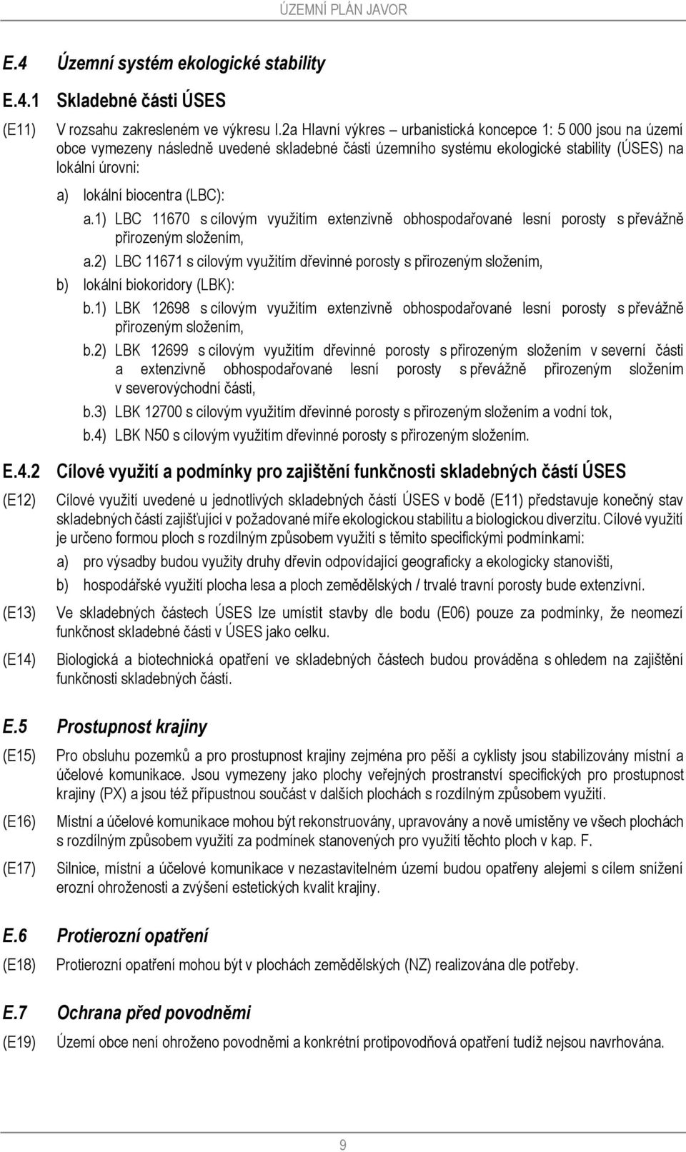 (LBC): a.1) LBC 1170 s cílovým využitím extenzivně obhospodařované lesní porosty s převážně přirozeným složením, a.