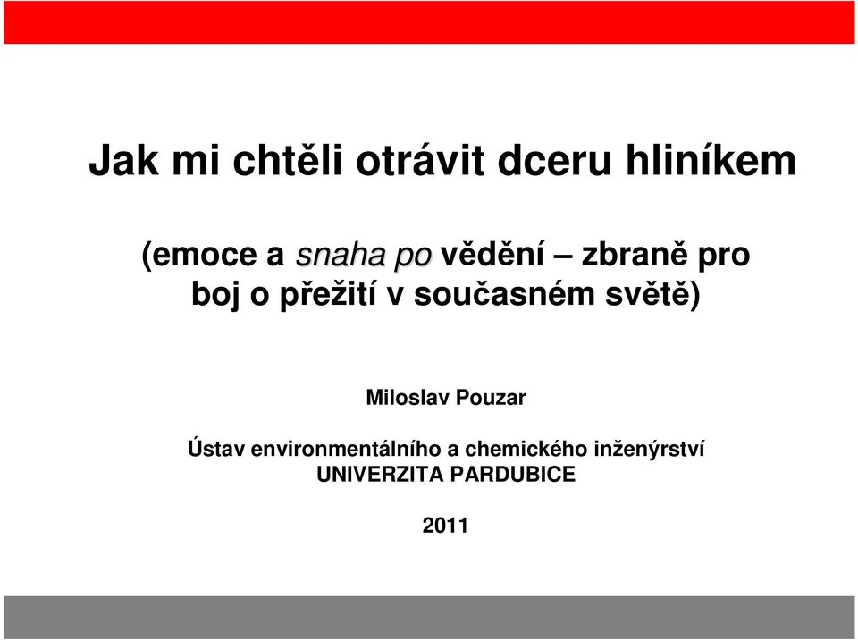 současném světě) Miloslav Pouzar Ústav