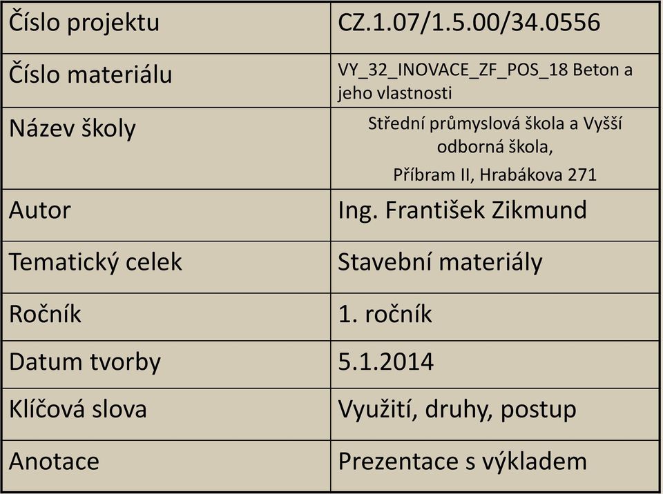 odborná škola, Příbram II, Hrabákova 271 Ing. František Zikmund Stavební materiály 1.