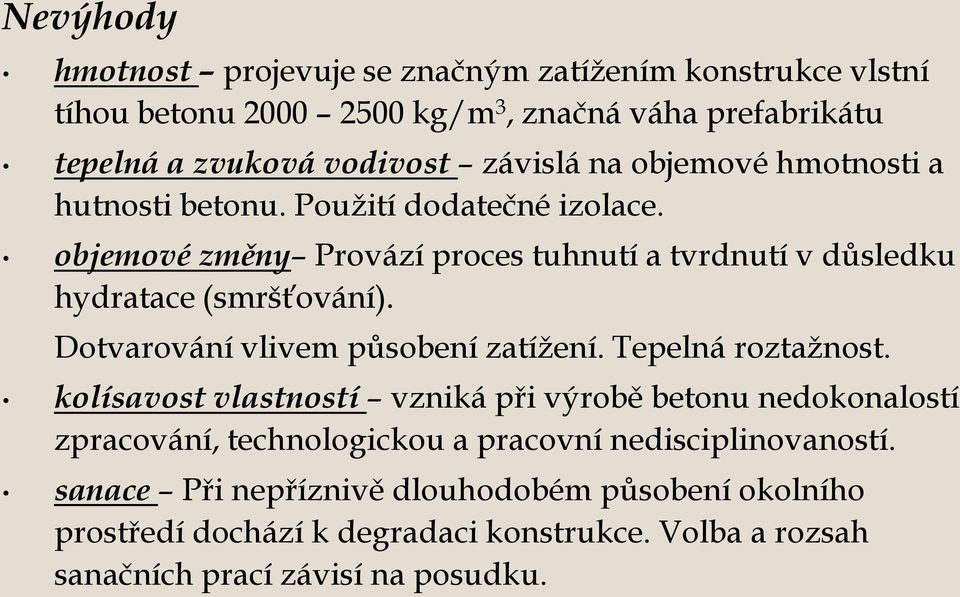 Dotvarování vlivem působení zatížení. Tepelná roztažnost.