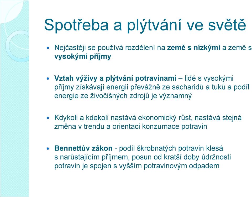 významný Kdykoli a kdekoli nastává ekonomický růst, nastává stejná změna v trendu a orientaci konzumace potravin Bennettův zákon