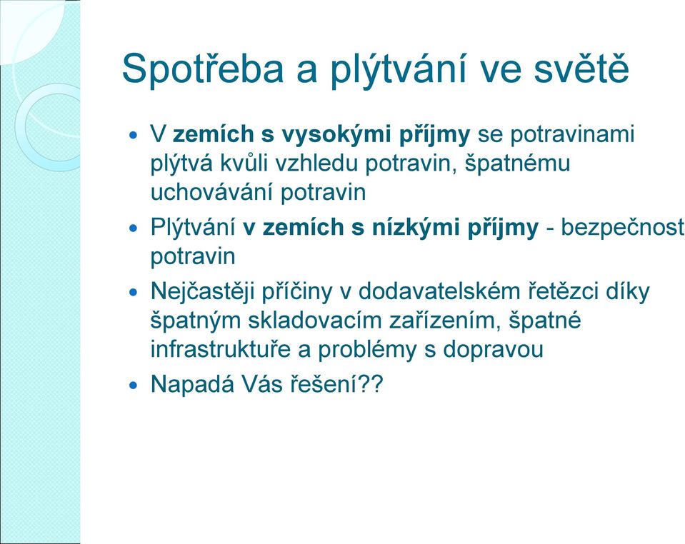 příjmy - bezpečnost potravin Nejčastěji příčiny v dodavatelském řetězci díky