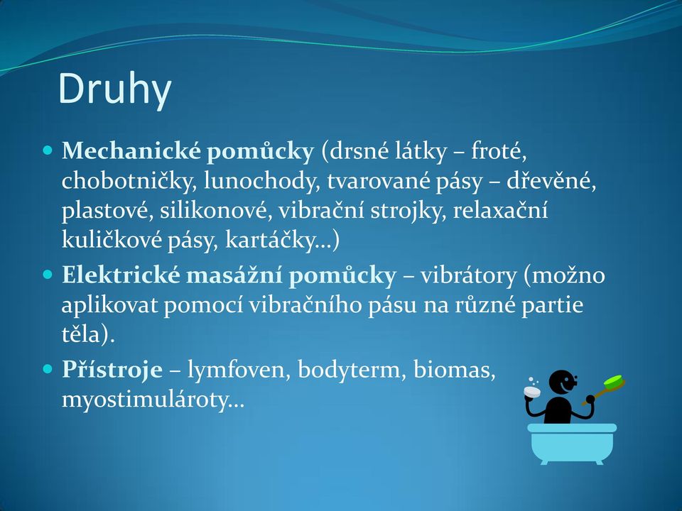 kartáčky ) Elektrické masážní pomůcky vibrátory (možno aplikovat pomocí