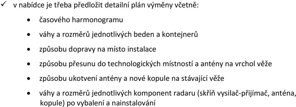 technologických místností a antény na vrchol věže způsobu ukotvení antény a nové kopule na