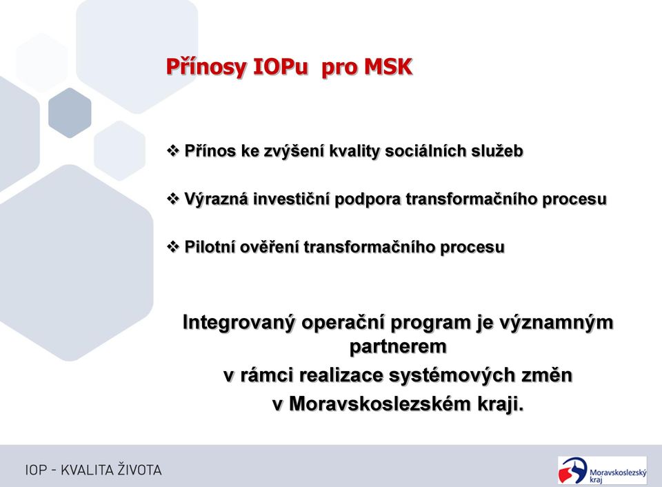 transformačního procesu Integrovaný operační program je významným