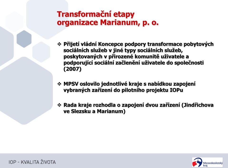 Přijetí vládní Koncepce podpory transformace pobytových sociálních služeb v jiné typy sociálních služeb,