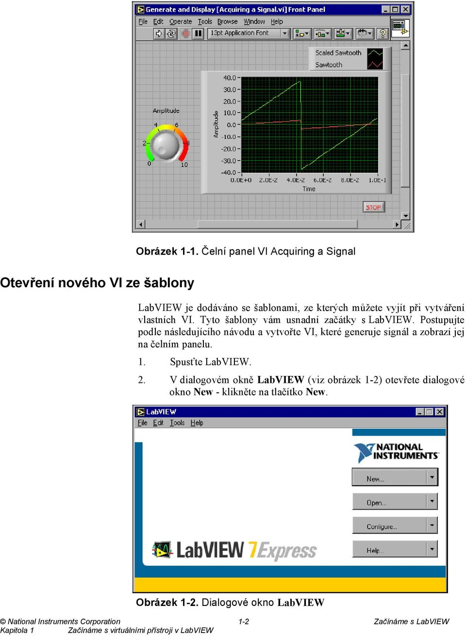 Tyto šablony vám usnadní začátky s LabVIEW.