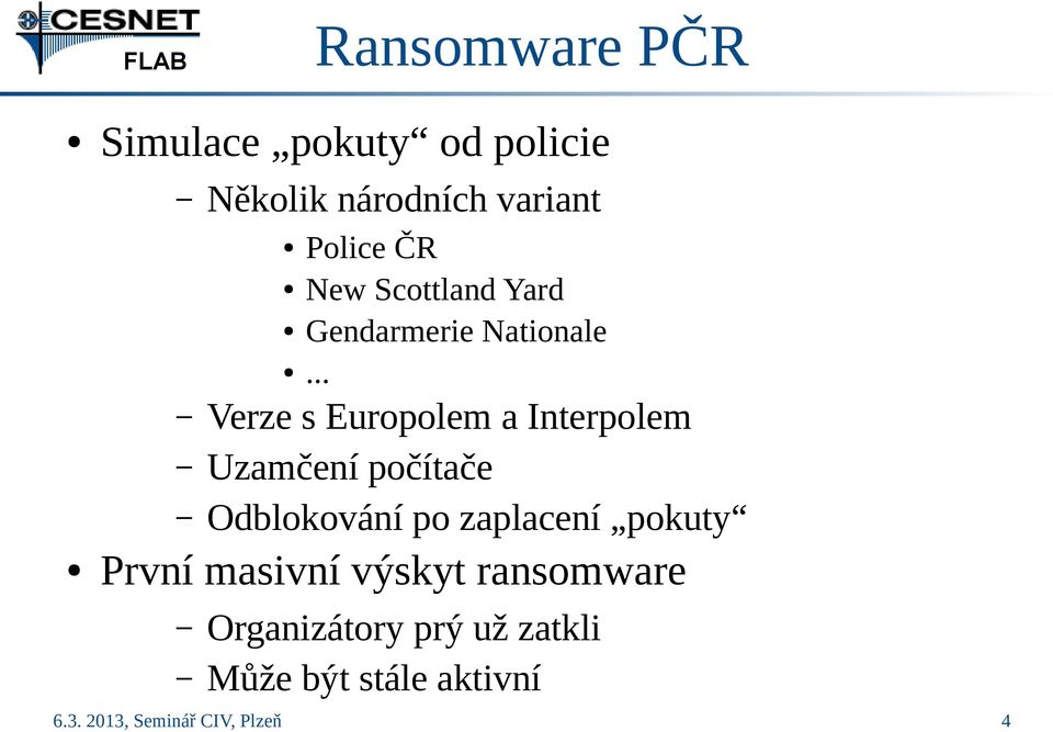 .. Verze s Europolem a Interpolem Uzamčení počítače Odblokování po