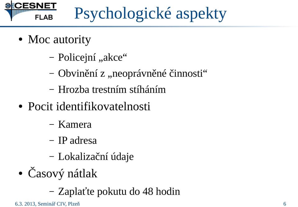 stíháním Pocit identifikovatelnosti Kamera IP adresa