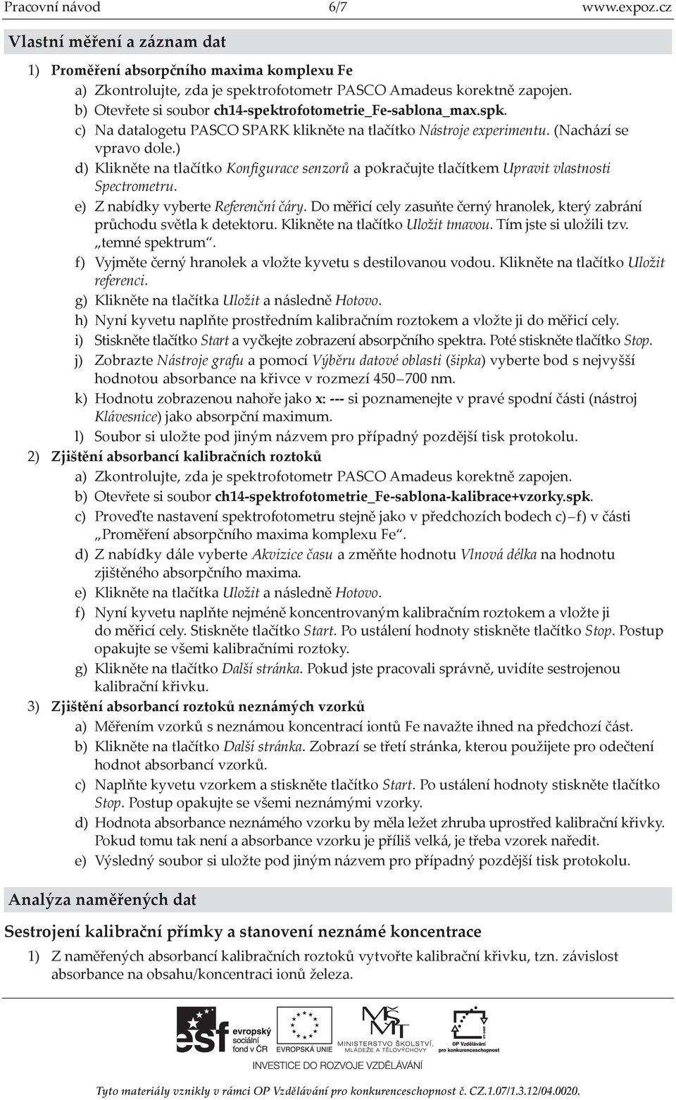 ) d) Klikněte na tlačítko Konfigurace senzorů a pokračujte tlačítkem Upravit vlastnosti Spectrometru. e) Z nabídky vyberte Referenční čáry.