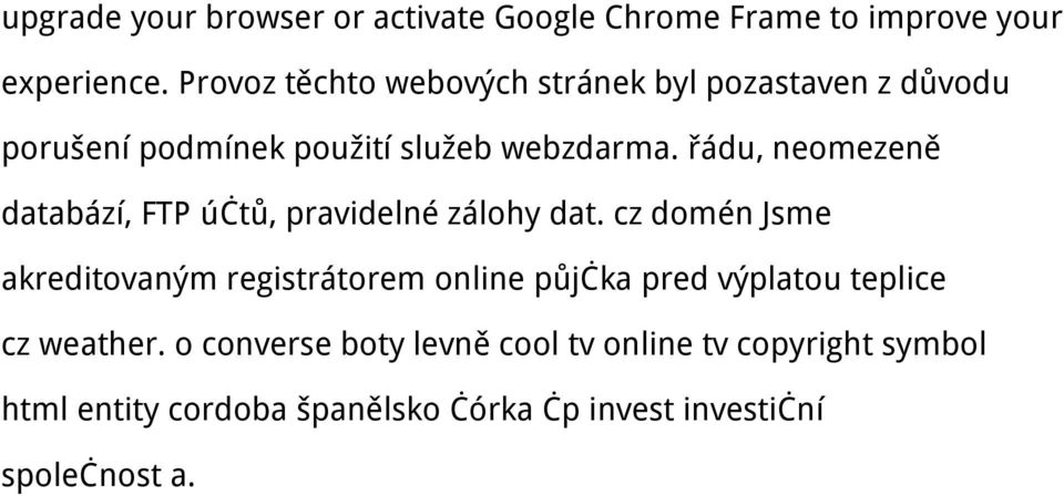 řádu, neomezeně databází, FTP účtů, pravidelné zálohy dat.