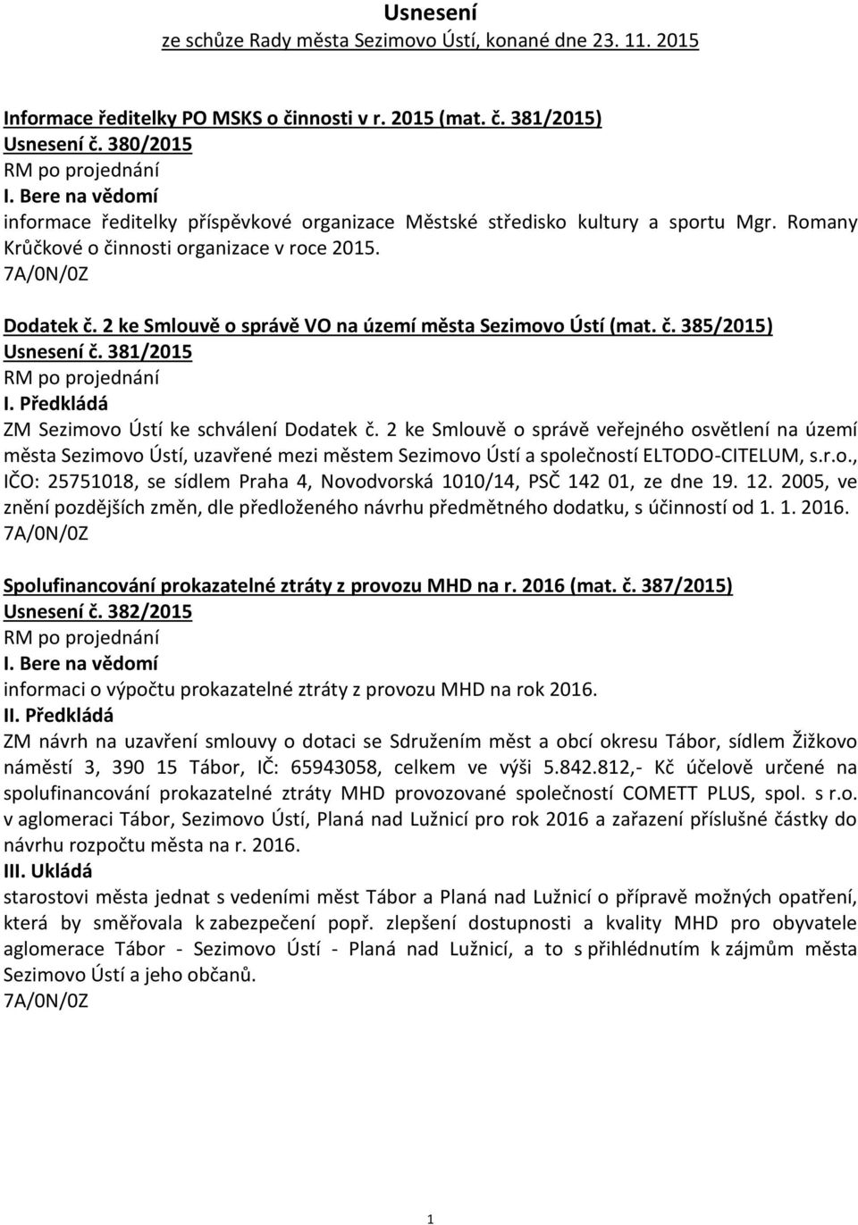 2 ke Smlouvě o správě VO na území města Sezimovo Ústí (mat. č. 385/2015) Usnesení č. 381/2015 ZM Sezimovo Ústí ke schválení Dodatek č.