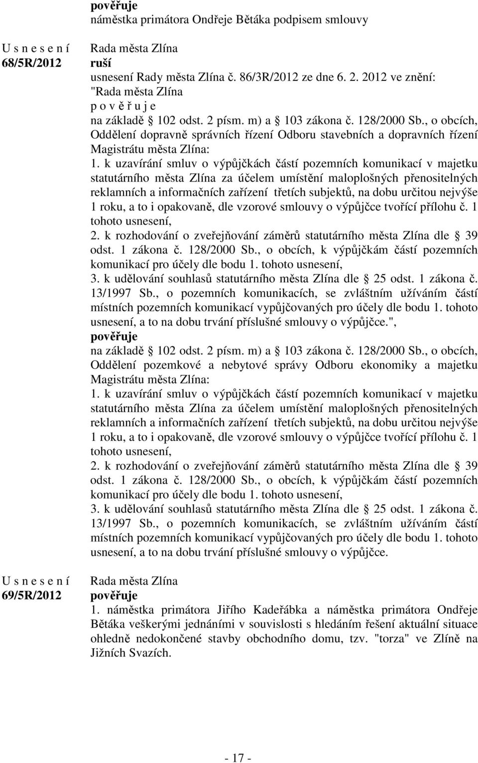 k uzavírání smluv o výpůjčkách částí pozemních komunikací v majetku statutárního města Zlína za účelem umístění maloplošných přenositelných reklamních a informačních zařízení třetích subjektů, na