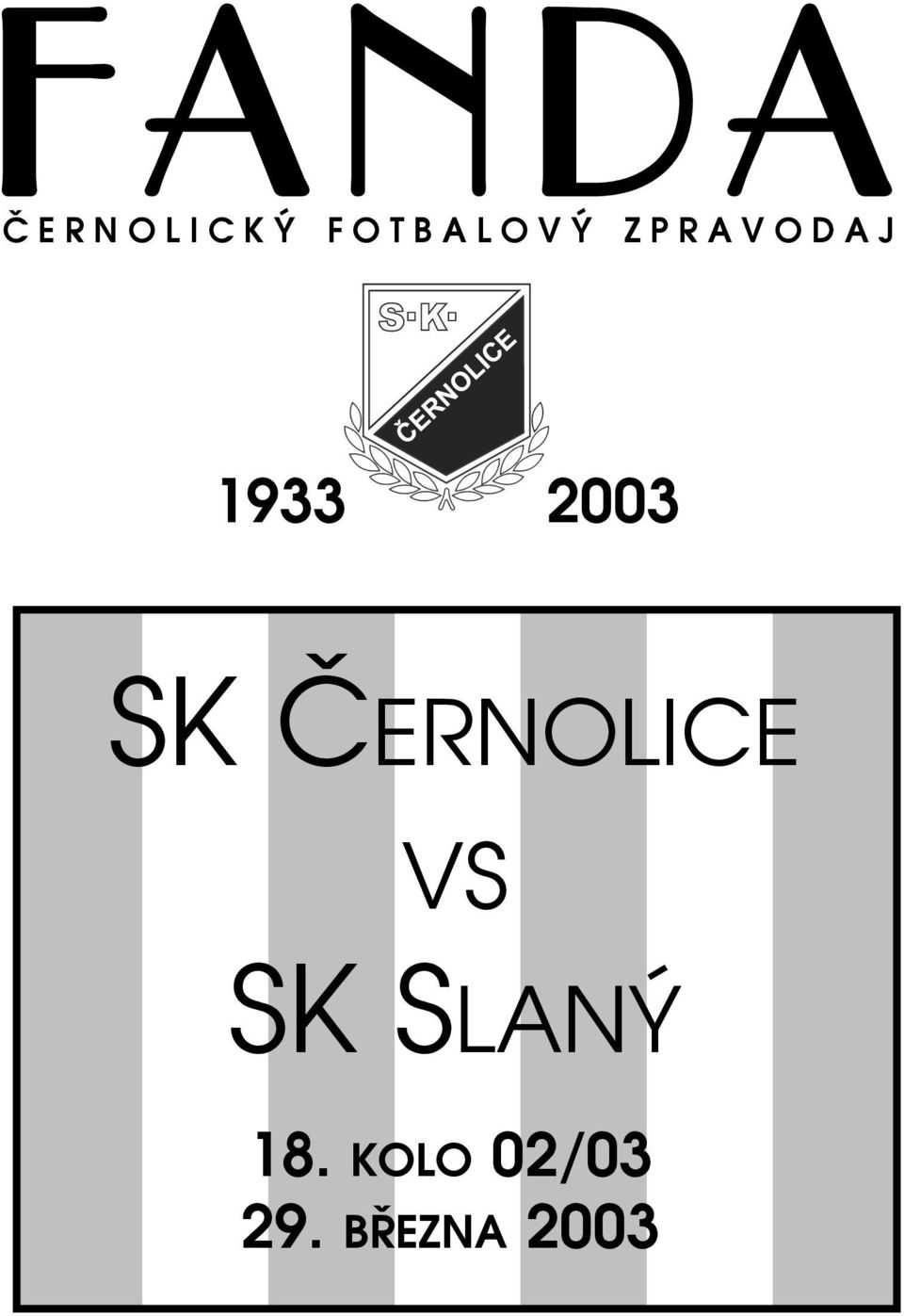 2003 SK ČERNOLICE VS SK