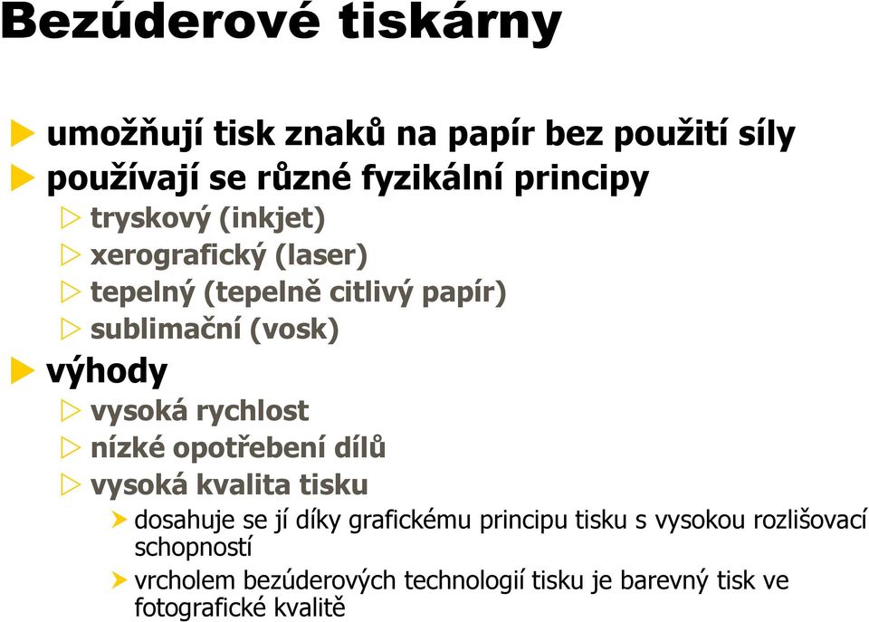 rychlost nízké opotřebení dílů vysoká kvalita tisku dosahuje se jí díky grafickému principu tisku s