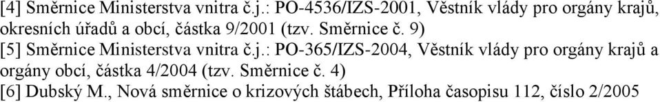 (tzv. Směrnice č. 9) [5] Směrnice Ministerstva vnitra č.j.