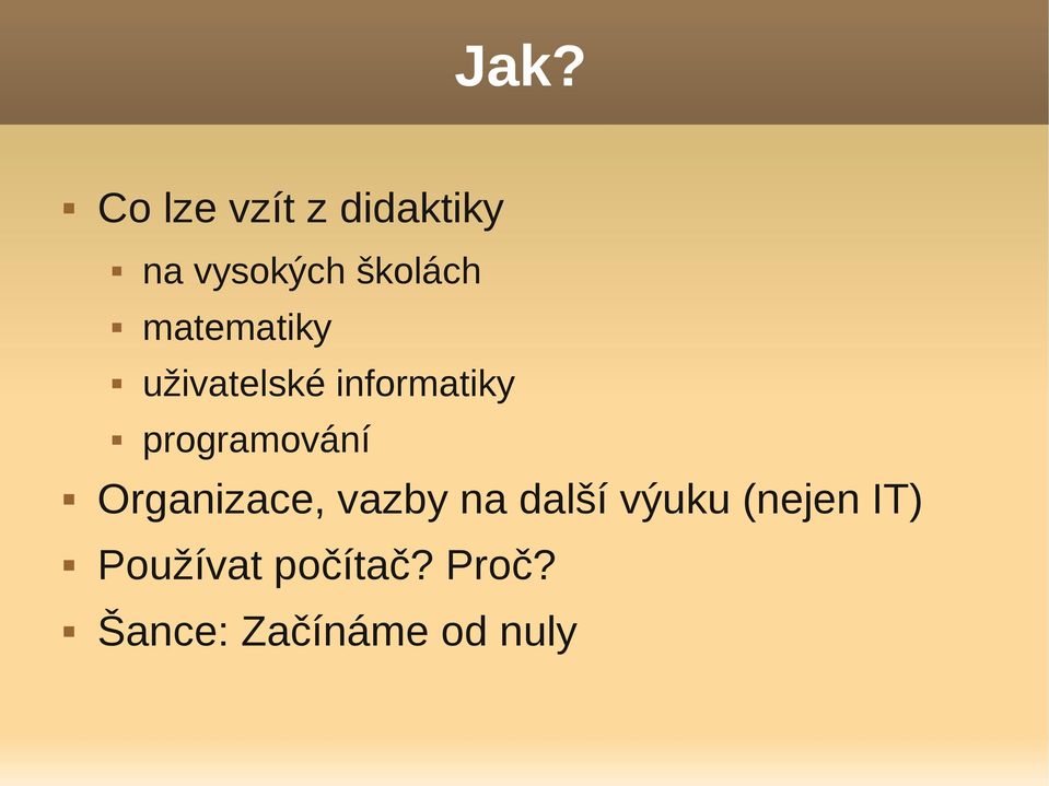 programování Organizace, vazby na další výuku