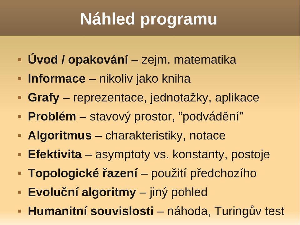 Problém stavový prostor, podvádění Algoritmus charakteristiky, notace Efektivita