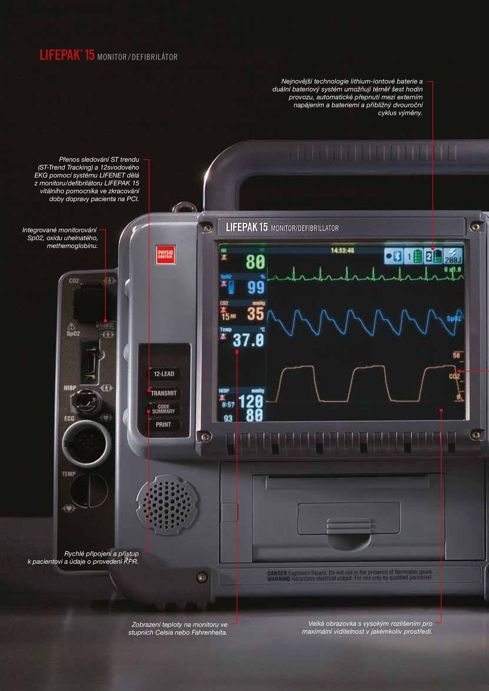 Přenos sledování ST trendu (ST-Trend Tracking) a 12svodového EKG pomocí systému LIFENET dělá z monitoru/defibrilátoru LIFEPAK 15 vitálního pomocníka ve zkracování doby dopravy