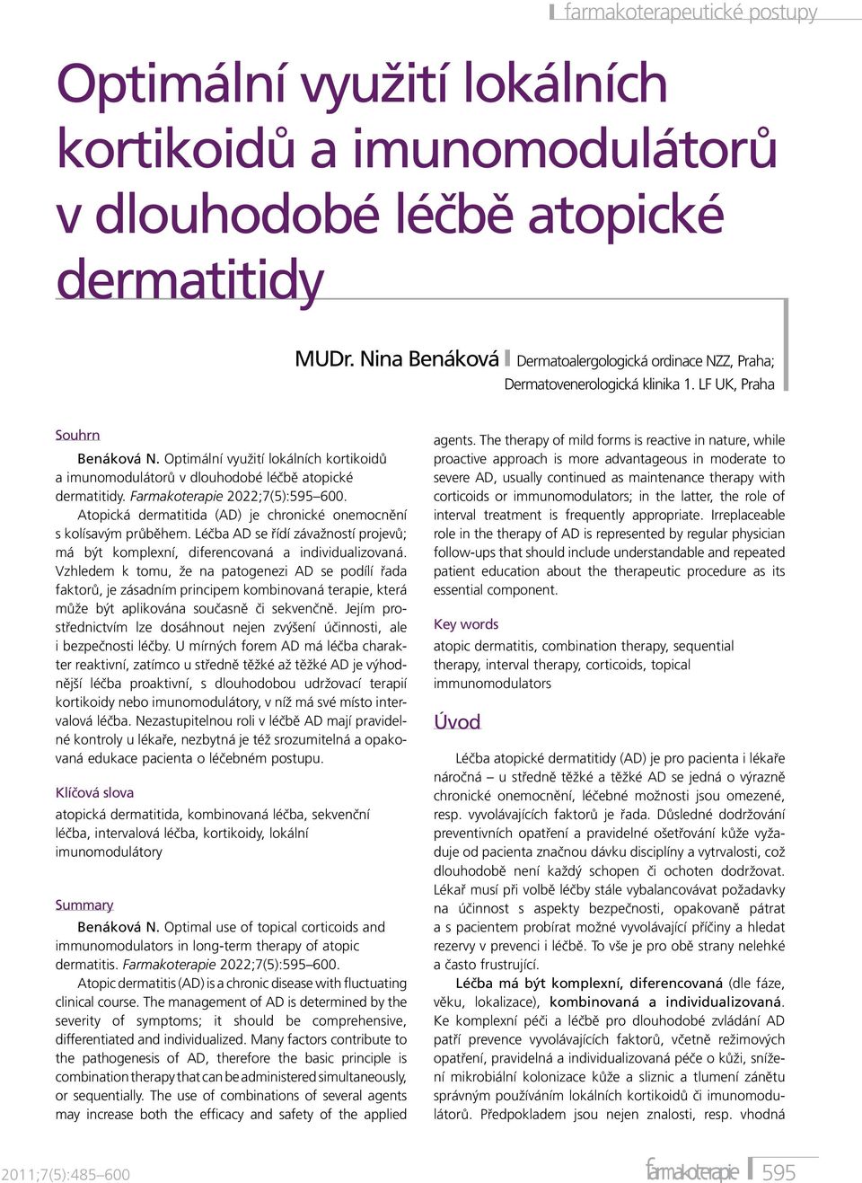 Optimální využití lokálních kortikoidů a imunomodulátorů v dlouhodobé léčbě atopické dermatitidy. Farmakoterapie 2022;7(5):595 600.