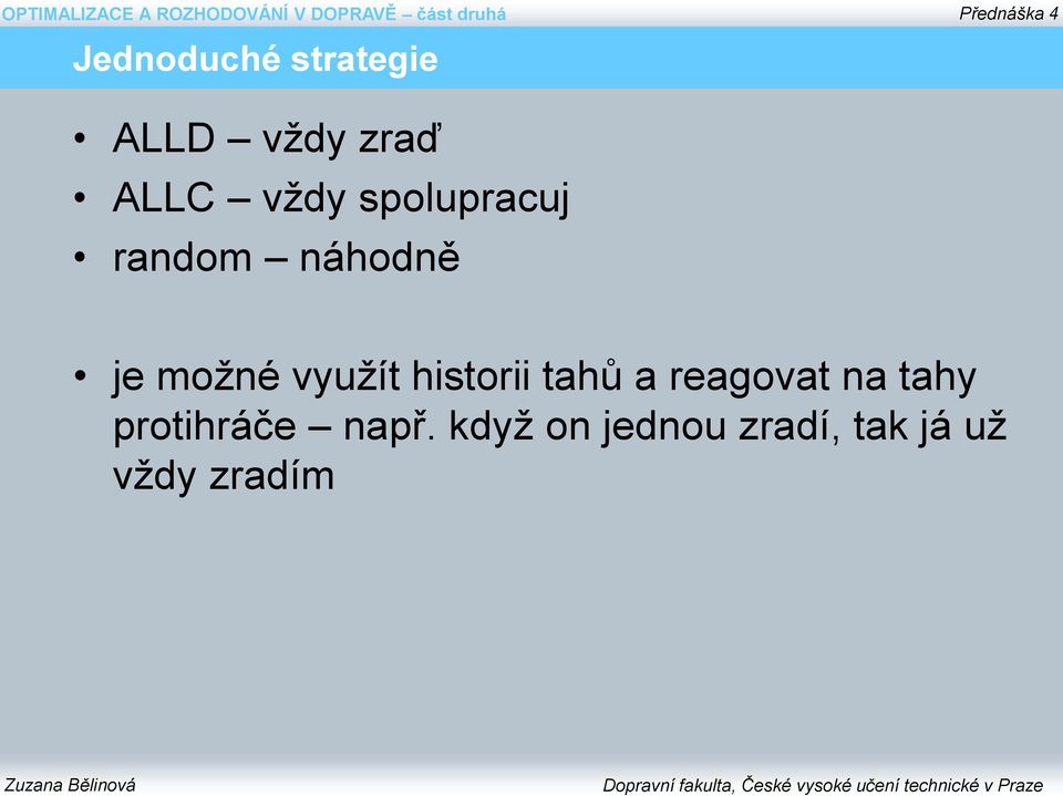 historii tahů a reagovat na tahy protihráče