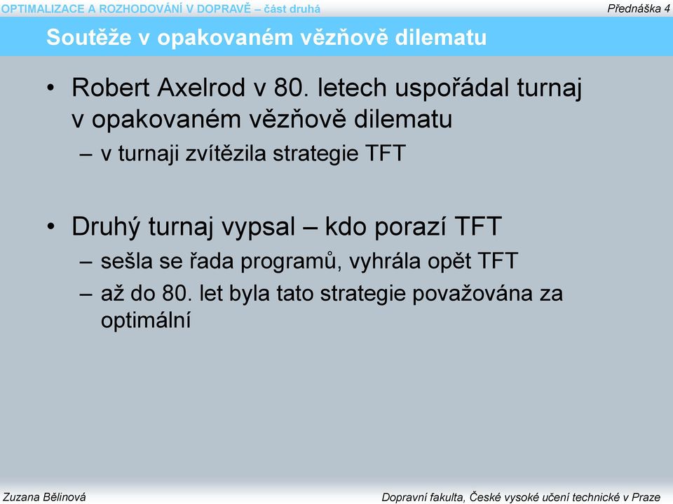 zvítězila strategie TFT Druhý turnaj vypsal kdo porazí TFT sešla se