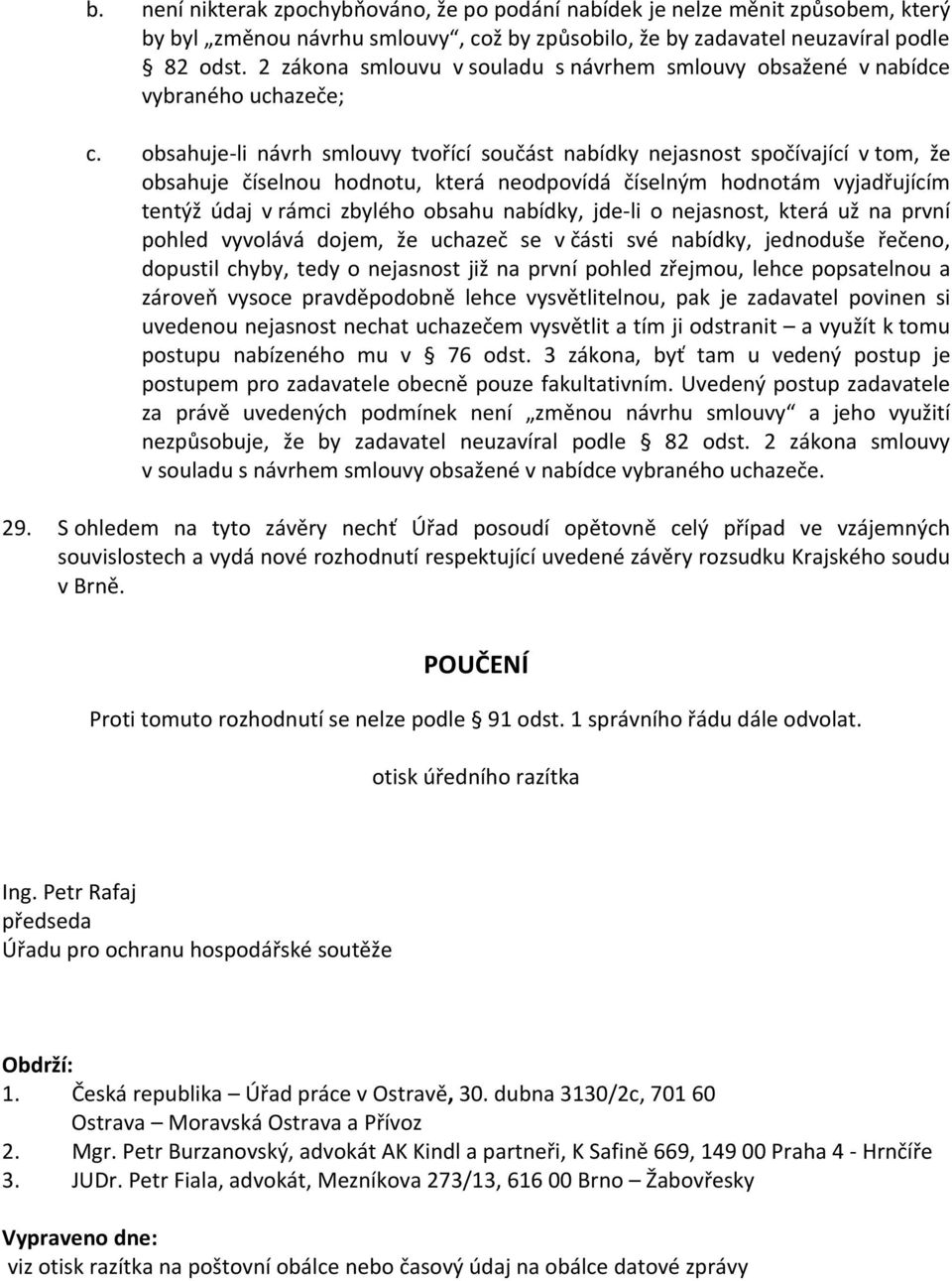 obsahuje-li návrh smlouvy tvořící součást nabídky nejasnost spočívající v tom, že obsahuje číselnou hodnotu, která neodpovídá číselným hodnotám vyjadřujícím tentýž údaj v rámci zbylého obsahu